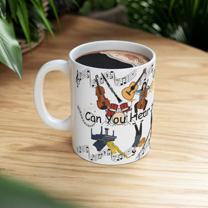 Can You Hear the Music Playing? Ceramic Mug 11oz