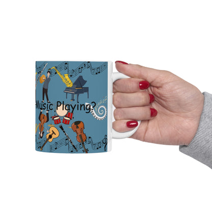 Can You Hear the Music Playing Blue Ceramic Mug 11oz