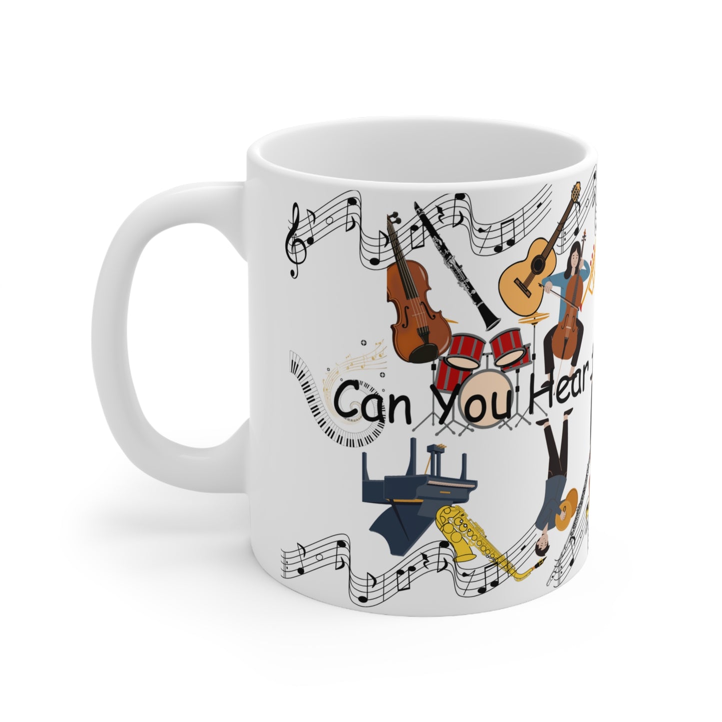 Can You Hear the Music Playing? Ceramic Mug 11oz