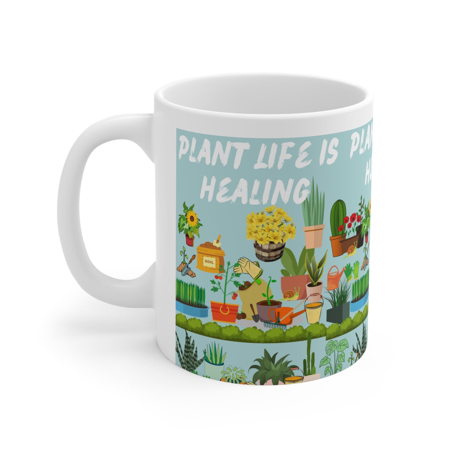 Plant Life Is Healing Ceramic Mug 11oz