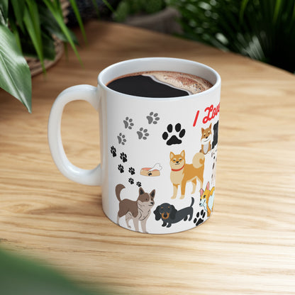 I Love Dogs Ceramic Mug 11oz