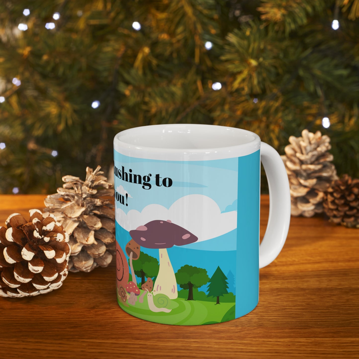 Wait , I'm Rushing to Help You Ceramic Mug 11oz